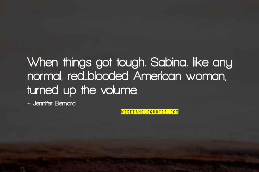 Karlrecords Quotes By Jennifer Bernard: When things got tough, Sabina, like any normal,