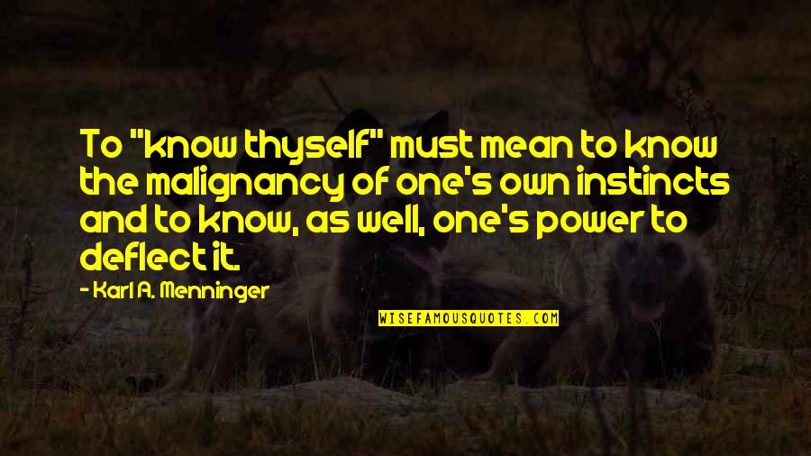 Karl's Quotes By Karl A. Menninger: To "know thyself" must mean to know the