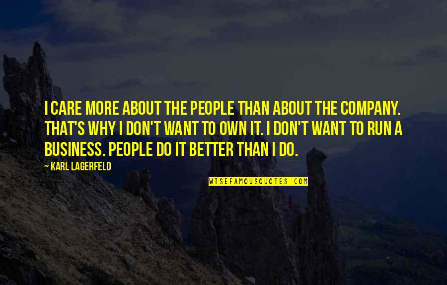 Karl's Quotes By Karl Lagerfeld: I care more about the people than about