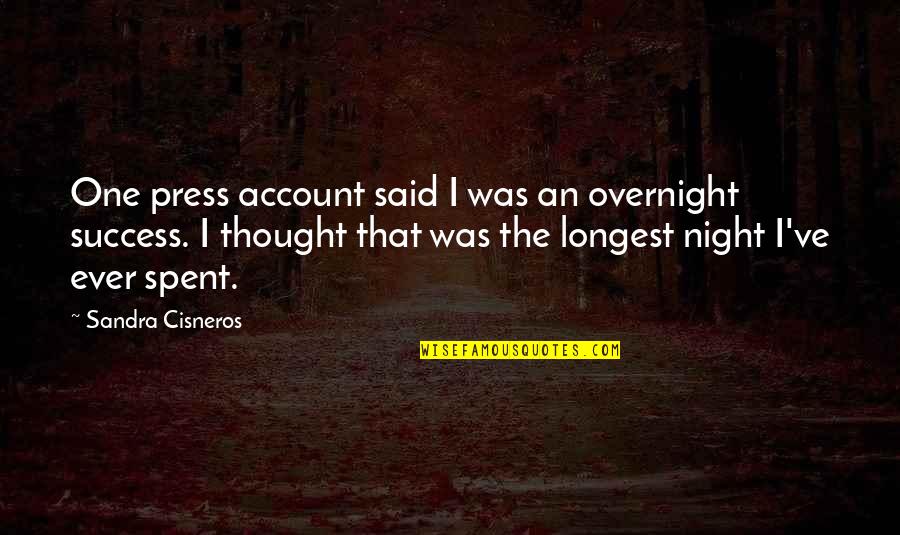 Karlstedt Landscape Quotes By Sandra Cisneros: One press account said I was an overnight