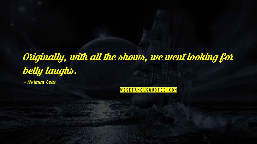 Karlstrom Hitchcock Quotes By Norman Lear: Originally, with all the shows, we went looking