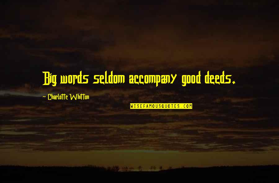 Karma And Dharma Quotes By Charlotte Whitton: Big words seldom accompany good deeds.