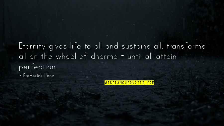 Karma And Dharma Quotes By Frederick Lenz: Eternity gives life to all and sustains all,