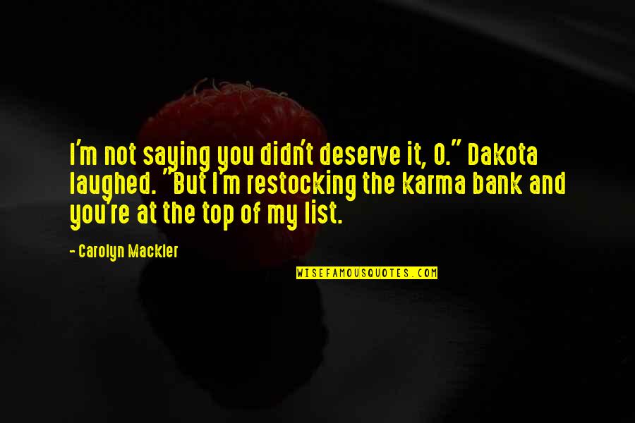 Karma And Quotes By Carolyn Mackler: I'm not saying you didn't deserve it, O."