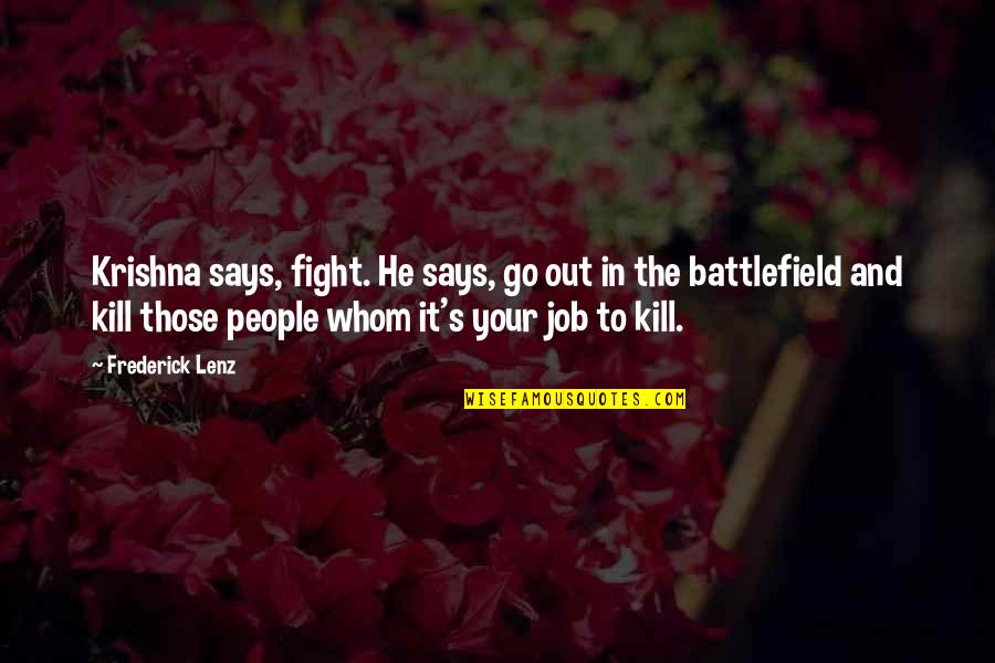 Karma And Quotes By Frederick Lenz: Krishna says, fight. He says, go out in