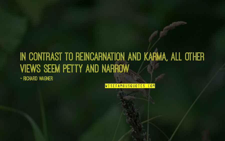 Karma And Quotes By Richard Wagner: In contrast to reincarnation and karma, all other