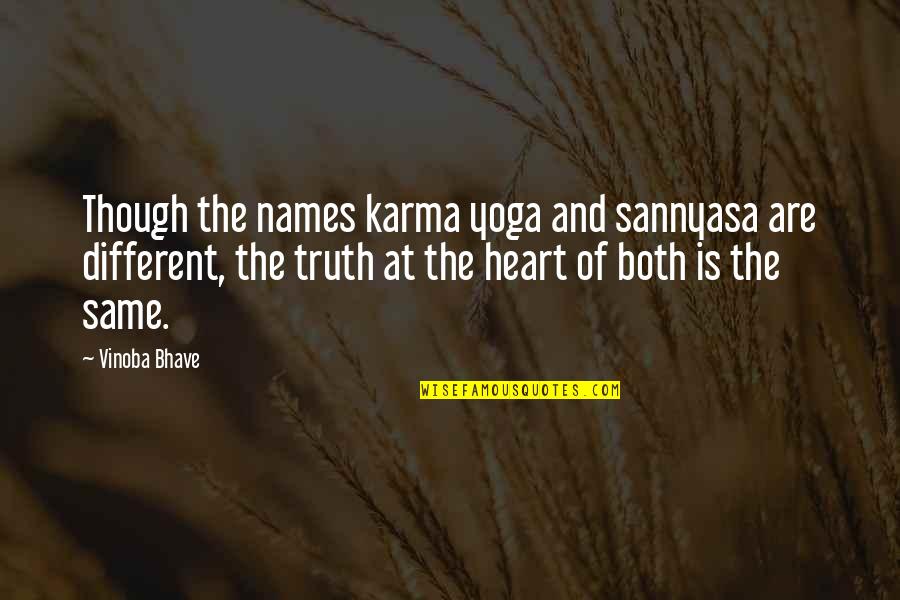 Karma And Quotes By Vinoba Bhave: Though the names karma yoga and sannyasa are