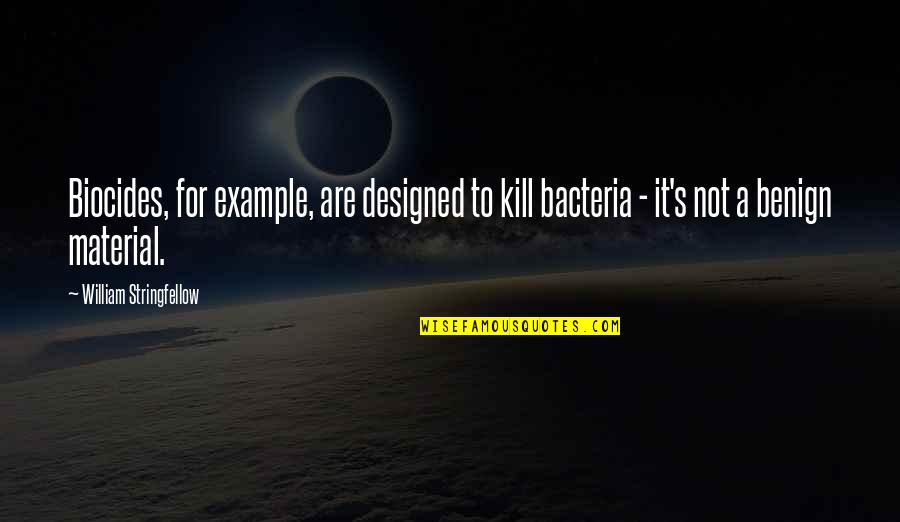 Karma And Revenge Quotes By William Stringfellow: Biocides, for example, are designed to kill bacteria