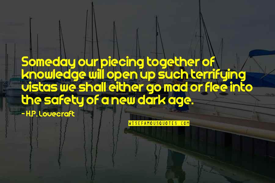 Karma Bus Quotes By H.P. Lovecraft: Someday our piecing together of knowledge will open Karma Bus Quotes By H.P. Lovecraft: Someday our piecing together of knowledge will open