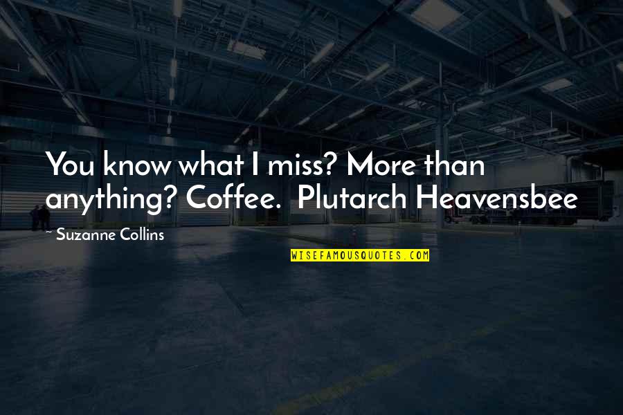 Karma Catching Up To You Quotes By Suzanne Collins: You know what I miss? More than anything? Karma Catching Up To You Quotes By Suzanne Collins: You know what I miss? More than anything?