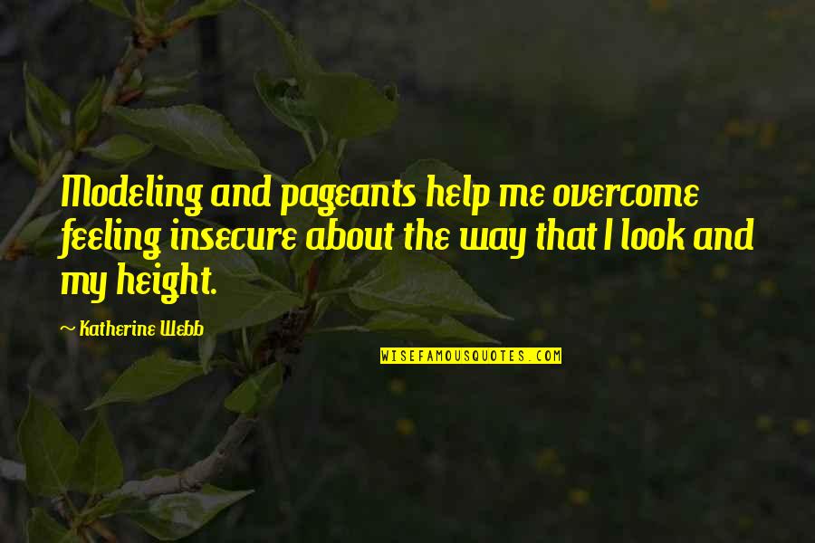 Karma Chameleon Quotes By Katherine Webb: Modeling and pageants help me overcome feeling insecure