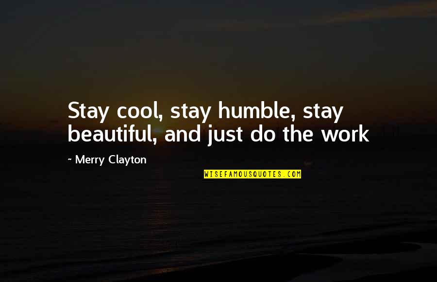 Karma Comes Back Around Quotes By Merry Clayton: Stay cool, stay humble, stay beautiful, and just Karma Comes Back Around Quotes By Merry Clayton: Stay cool, stay humble, stay beautiful, and just