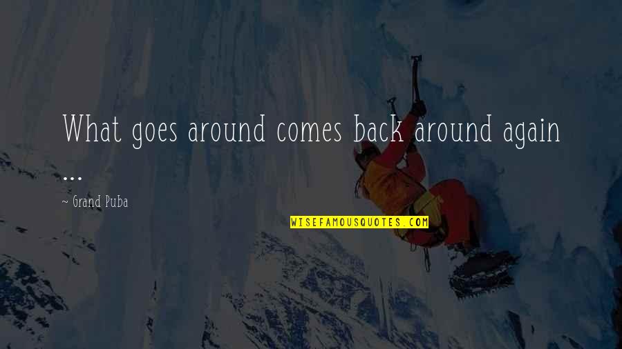 Karma Comes Back Quotes By Grand Puba: What goes around comes back around again ...