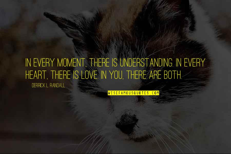 Karma Decay Quotes By Derrick L. Randall: In every moment, there is understanding. In every