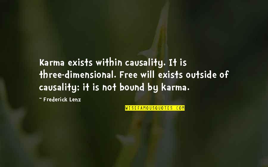 Karma Exists Quotes By Frederick Lenz: Karma exists within causality. It is three-dimensional. Free