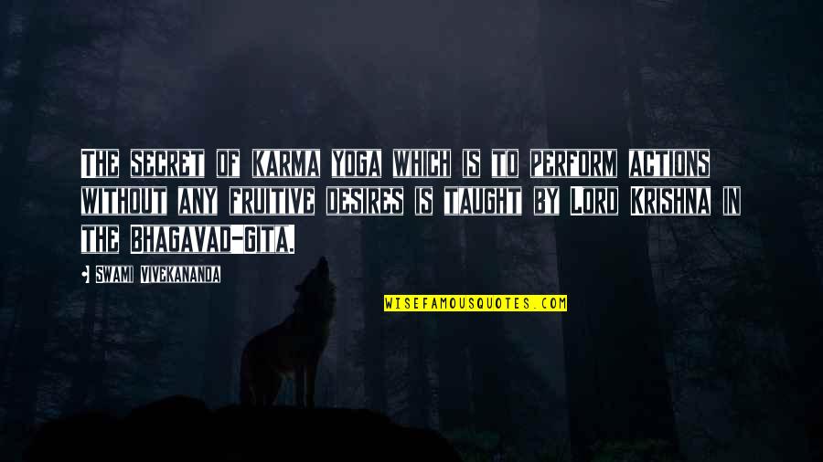 Karma From Bhagavad Gita Quotes By Swami Vivekananda: The secret of karma yoga which is to