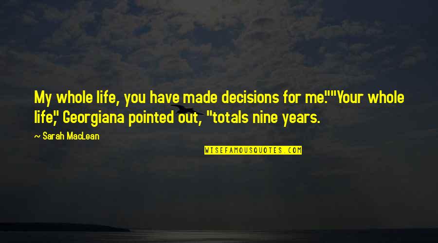 Karma Gangster Quotes By Sarah MacLean: My whole life, you have made decisions for