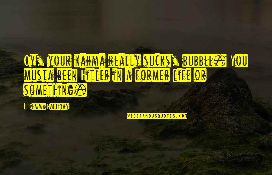 Karma In Life Quotes By Gemma Halliday: Oy, your karma really sucks, bubbee. You musta