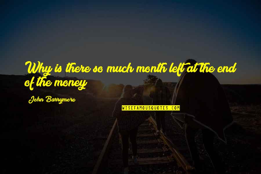 Karma In Relationships In Hindi Quotes By John Barrymore: Why is there so much month left at
