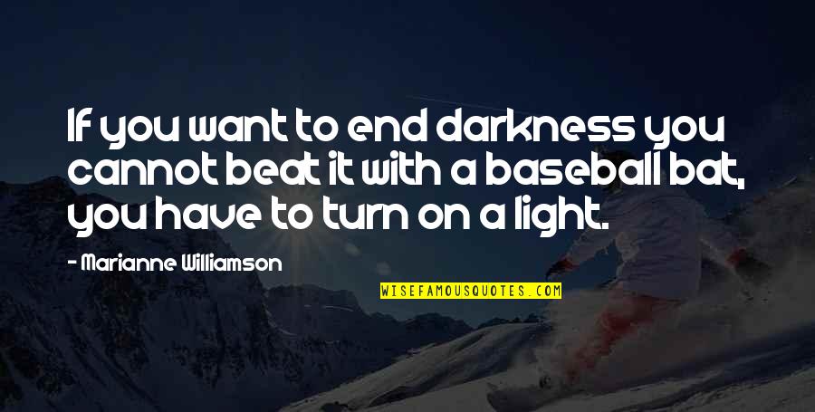 Karma In Relationships In Hindi Quotes By Marianne Williamson: If you want to end darkness you cannot