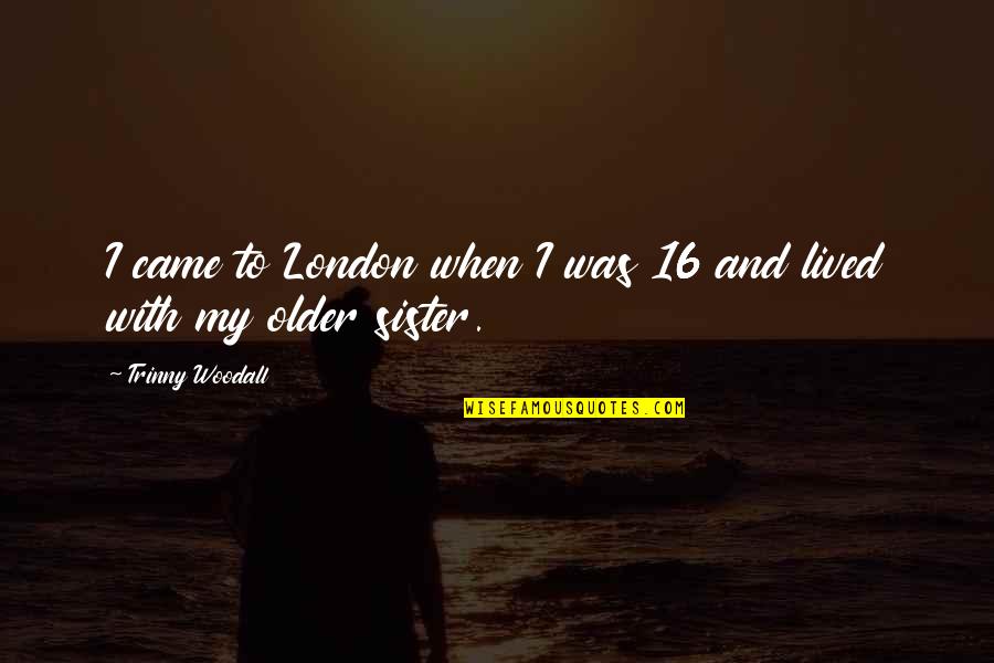 Karma In Relationships In Hindi Quotes By Trinny Woodall: I came to London when I was 16