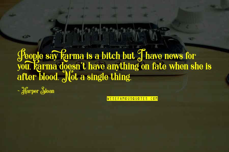 Karma Is A Bitch Quotes By Harper Sloan: People say karma is a bitch but I Karma Is A Bitch Quotes By Harper Sloan: People say karma is a bitch but I