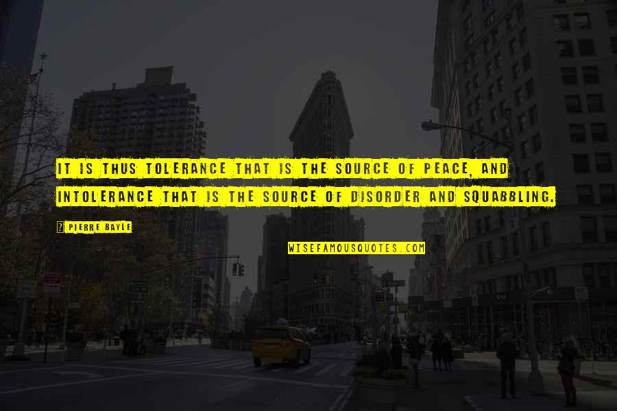 Karma Is Coming Quotes By Pierre Bayle: It is thus tolerance that is the source Karma Is Coming Quotes By Pierre Bayle: It is thus tolerance that is the source