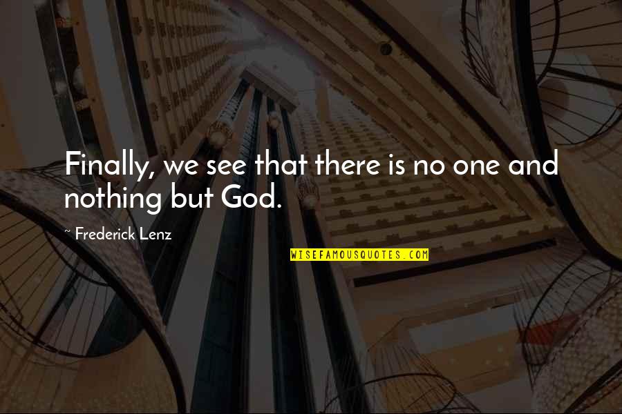 Karma Is Nothing Quotes By Frederick Lenz: Finally, we see that there is no one Karma Is Nothing Quotes By Frederick Lenz: Finally, we see that there is no one