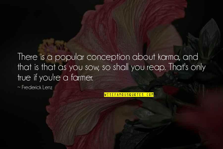 Karma Is True Quotes By Frederick Lenz: There is a popular conception about karma, and
