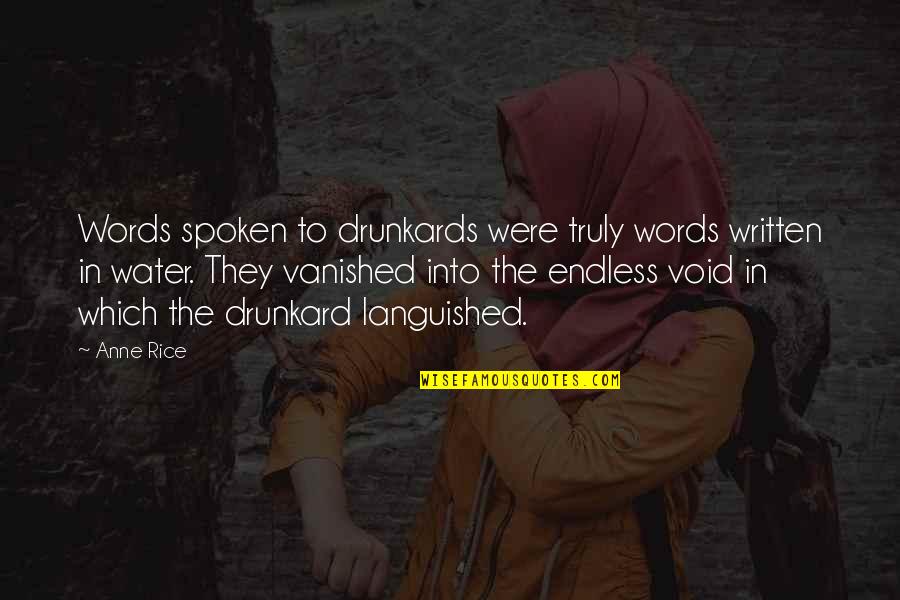 Karma Jealousy Quotes By Anne Rice: Words spoken to drunkards were truly words written Karma Jealousy Quotes By Anne Rice: Words spoken to drunkards were truly words written