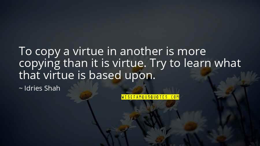 Karma Jealousy Quotes By Idries Shah: To copy a virtue in another is more Karma Jealousy Quotes By Idries Shah: To copy a virtue in another is more