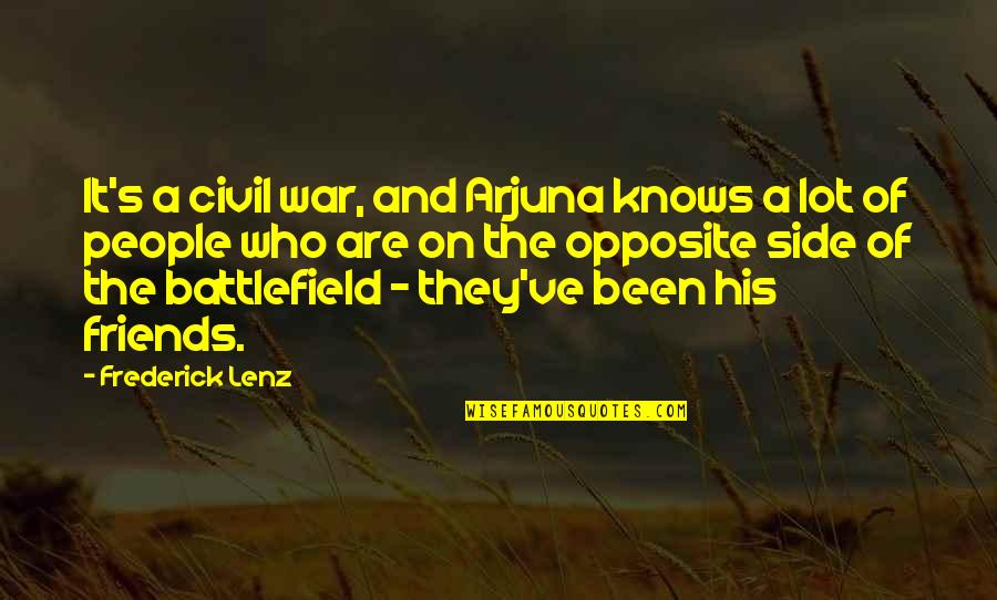 Karma Opposite Quotes By Frederick Lenz: It's a civil war, and Arjuna knows a