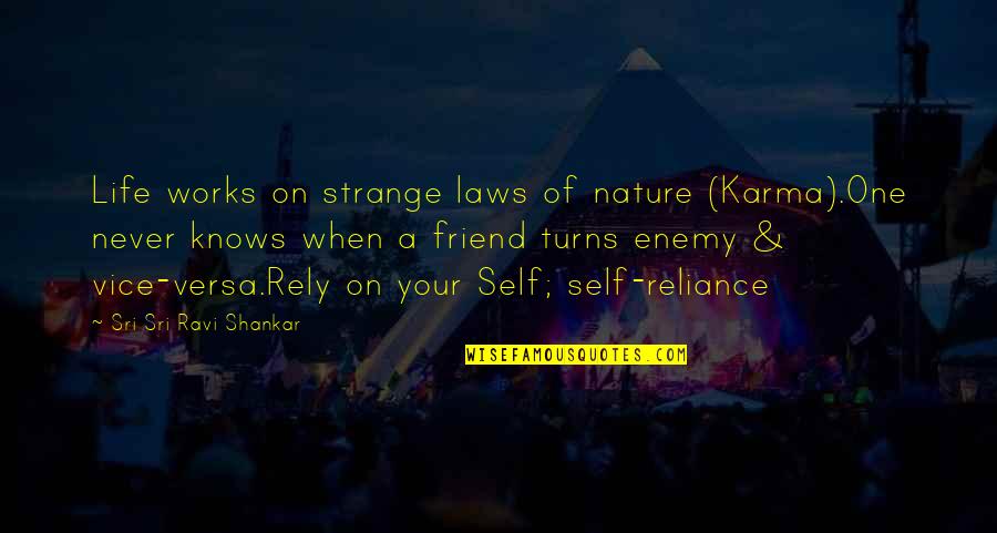 Karma Philosophy Quotes By Sri Sri Ravi Shankar: Life works on strange laws of nature (Karma).One Karma Philosophy Quotes By Sri Sri Ravi Shankar: Life works on strange laws of nature (Karma).One