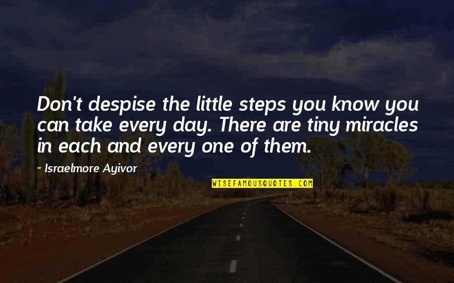 Karma Poetry Quotes By Israelmore Ayivor: Don't despise the little steps you know you