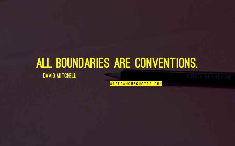 Karma Sanskrit Quotes By David Mitchell: All boundaries are conventions.