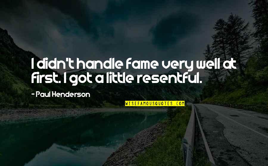 Karma Search Quotes Quotes By Paul Henderson: I didn't handle fame very well at first.