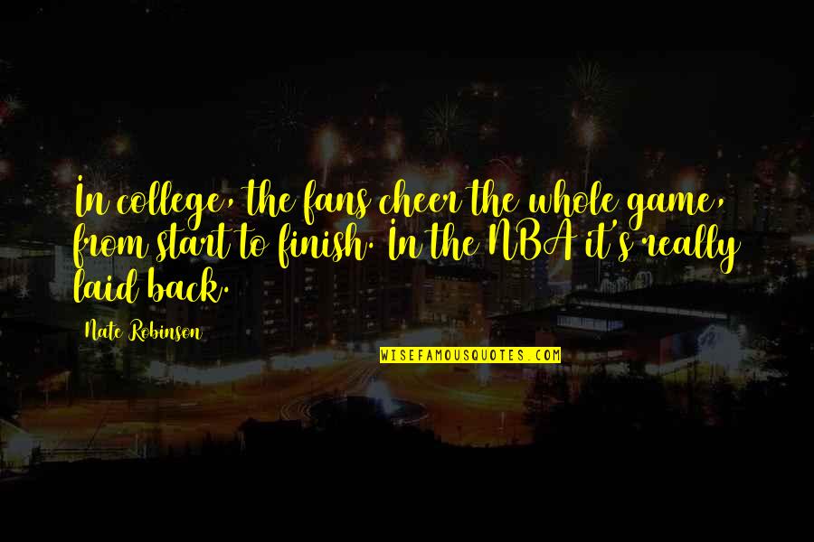 Karma Strikes Back Quotes By Nate Robinson: In college, the fans cheer the whole game,
