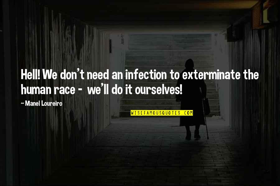 Karma Will Back Quotes By Manel Loureiro: Hell! We don't need an infection to exterminate