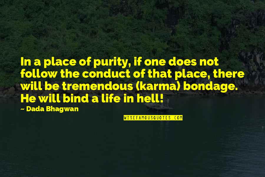 Karma Will Follow You Quotes By Dada Bhagwan: In a place of purity, if one does Karma Will Follow You Quotes By Dada Bhagwan: In a place of purity, if one does