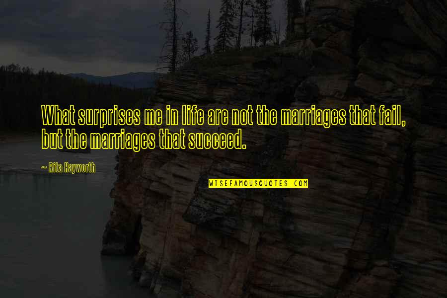 Karmadana Quotes By Rita Hayworth: What surprises me in life are not the