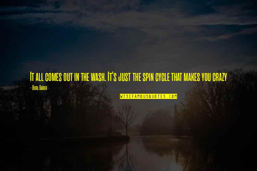 Karmakaze Quotes By Burl Barer: It all comes out in the wash. It's