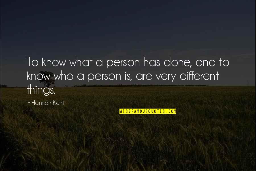 Karmarkar Quotes By Hannah Kent: To know what a person has done, and Karmarkar Quotes By Hannah Kent: To know what a person has done, and