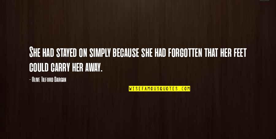 Karmayogi 2012 Quotes By Olive Tilford Dargan: She had stayed on simply because she had Karmayogi 2012 Quotes By Olive Tilford Dargan: She had stayed on simply because she had