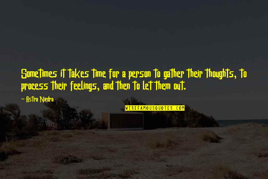 Karmays Quotes By Astra Niedra: Sometimes it takes time for a person to Karmays Quotes By Astra Niedra: Sometimes it takes time for a person to