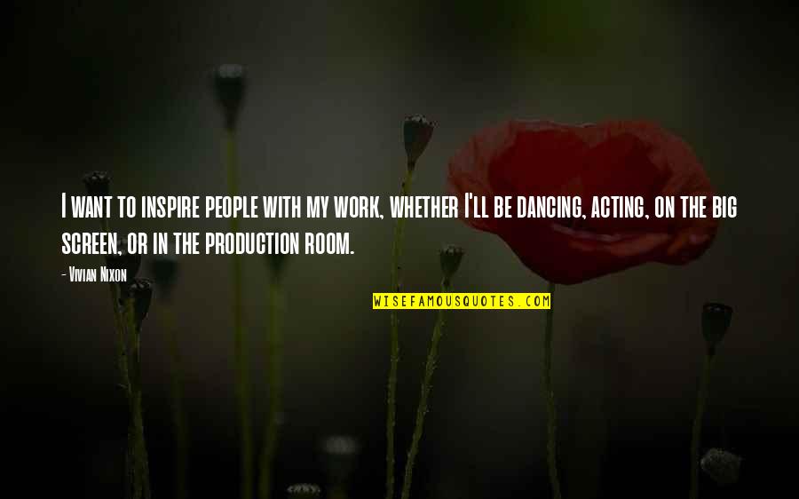 Karmays Quotes By Vivian Nixon: I want to inspire people with my work, Karmays Quotes By Vivian Nixon: I want to inspire people with my work,