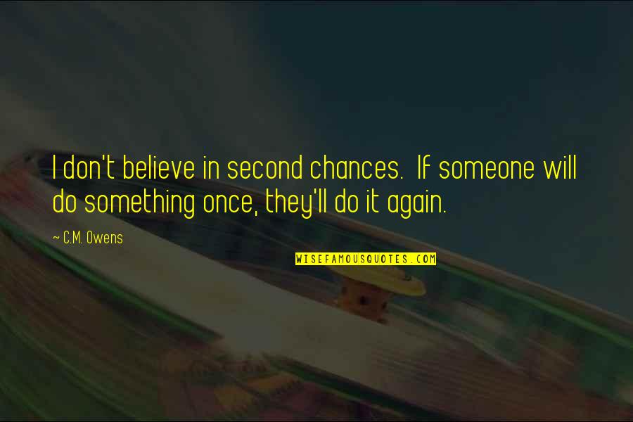 Karmella Mobile Quotes By C.M. Owens: I don't believe in second chances. If someone Karmella Mobile Quotes By C.M. Owens: I don't believe in second chances. If someone