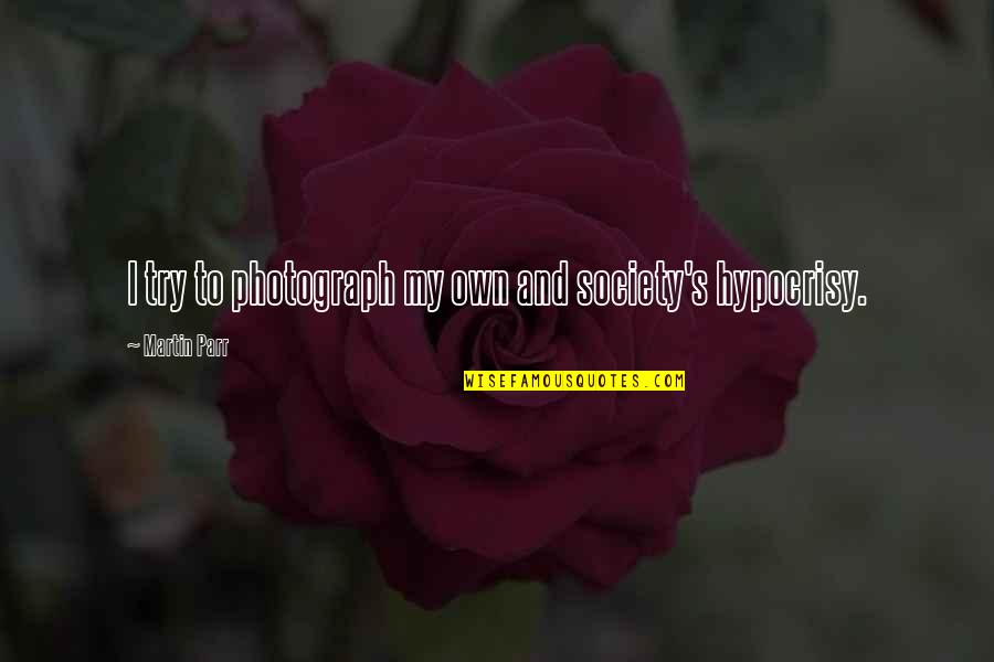 Karmella Mobile Quotes By Martin Parr: I try to photograph my own and society's Karmella Mobile Quotes By Martin Parr: I try to photograph my own and society's