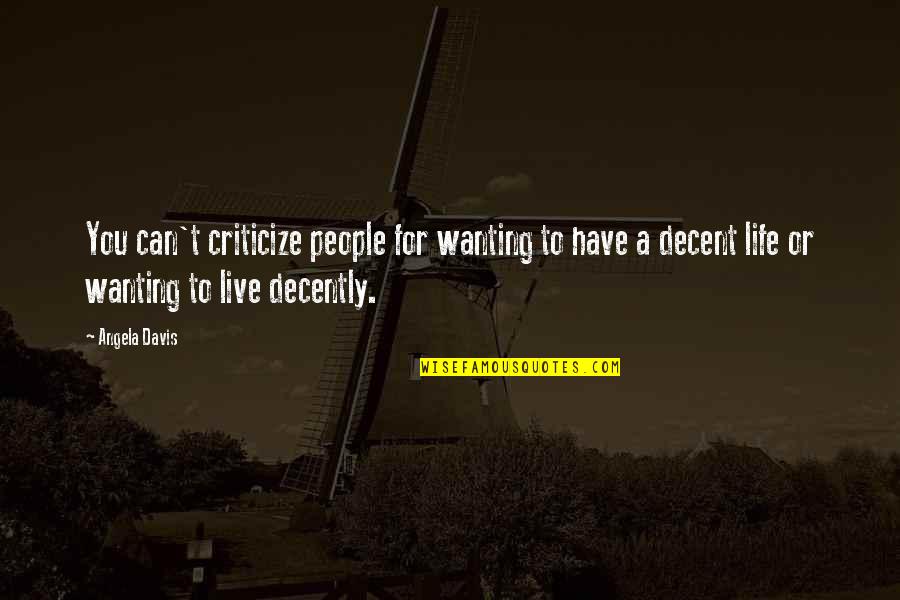Karmello Chocolatier Quotes By Angela Davis: You can't criticize people for wanting to have Karmello Chocolatier Quotes By Angela Davis: You can't criticize people for wanting to have