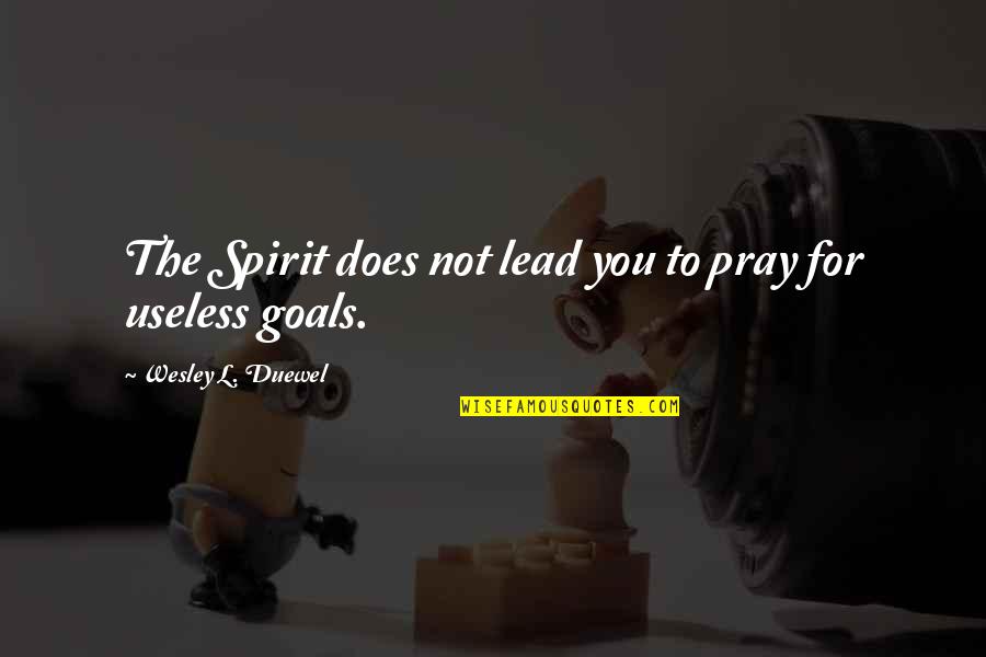 Karmello King Quotes By Wesley L. Duewel: The Spirit does not lead you to pray Karmello King Quotes By Wesley L. Duewel: The Spirit does not lead you to pray