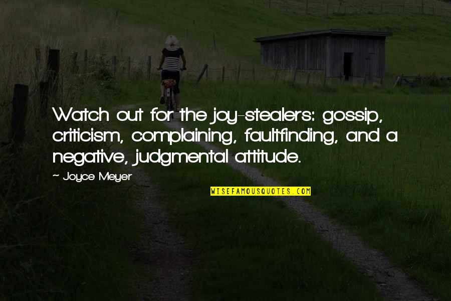 Karmic Debt Quotes By Joyce Meyer: Watch out for the joy-stealers: gossip, criticism, complaining, Karmic Debt Quotes By Joyce Meyer: Watch out for the joy-stealers: gossip, criticism, complaining,